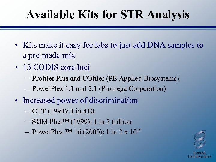 Available Kits for STR Analysis • Kits make it easy for labs to just