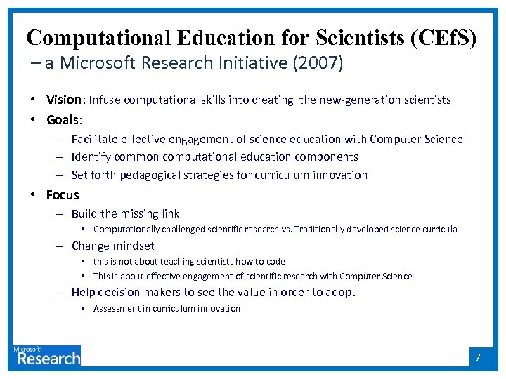 Computational Education for Scientists (CEf. S) – a Microsoft Research Initiative (2007) • Vision: