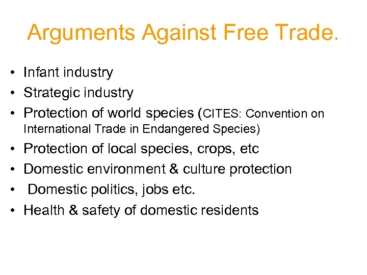 Arguments Against Free Trade. • Infant industry • Strategic industry • Protection of world