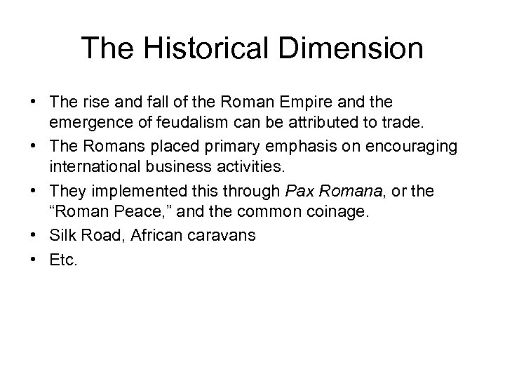 The Historical Dimension • The rise and fall of the Roman Empire and the