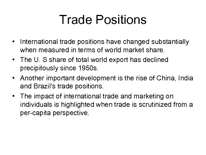Trade Positions • International trade positions have changed substantially when measured in terms of