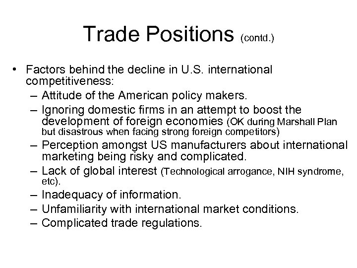 Trade Positions (contd. ) • Factors behind the decline in U. S. international competitiveness: