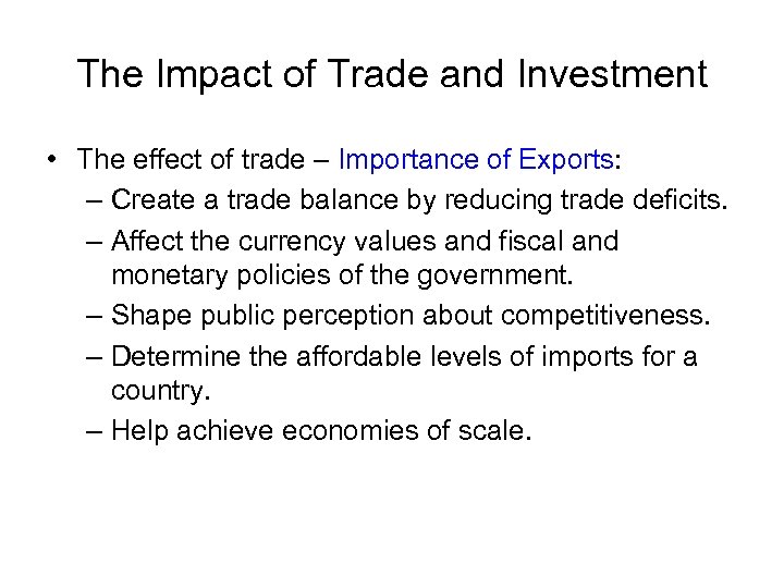 The Impact of Trade and Investment • The effect of trade – Importance of