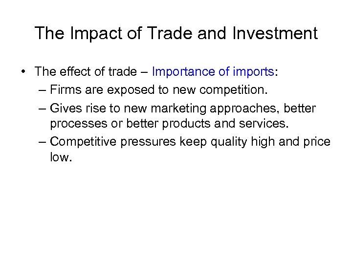 The Impact of Trade and Investment • The effect of trade – Importance of