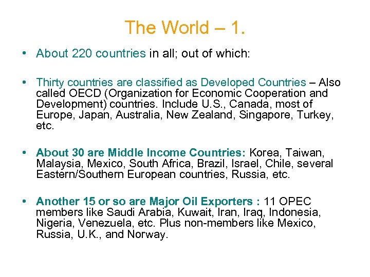 The World – 1. • About 220 countries in all; out of which: •