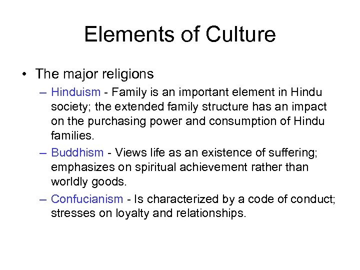 Elements of Culture • The major religions – Hinduism - Family is an important