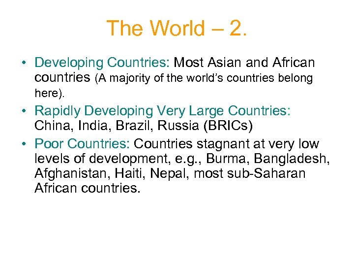 The World – 2. • Developing Countries: Most Asian and African countries (A majority