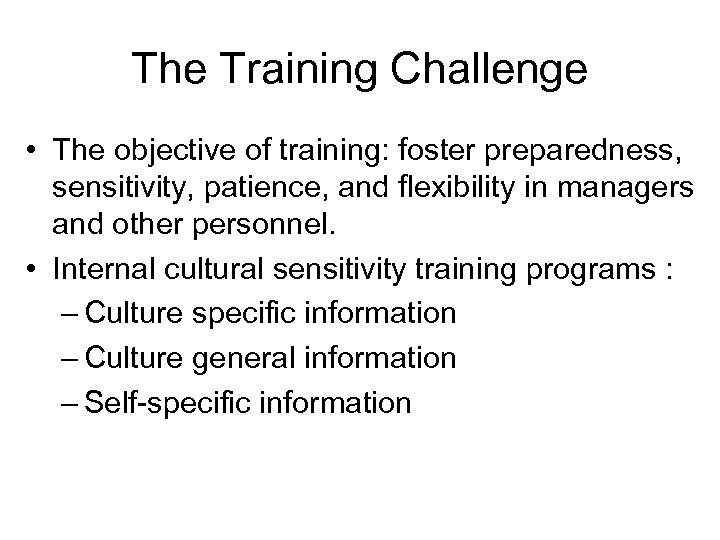 The Training Challenge • The objective of training: foster preparedness, sensitivity, patience, and flexibility