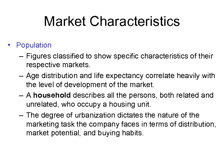 Market Characteristics • Population – Figures classified to show specific characteristics of their respective