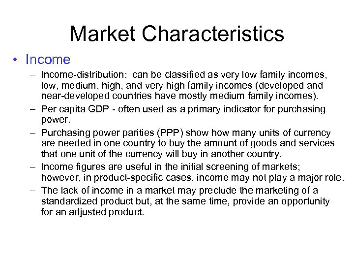 Market Characteristics • Income – Income-distribution: can be classified as very low family incomes,