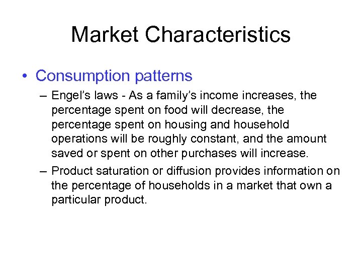 Market Characteristics • Consumption patterns – Engel’s laws - As a family’s income increases,