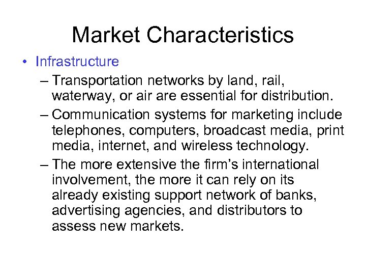 Market Characteristics • Infrastructure – Transportation networks by land, rail, waterway, or air are
