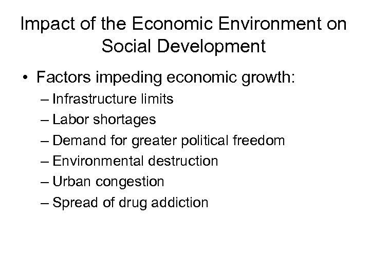 Impact of the Economic Environment on Social Development • Factors impeding economic growth: –