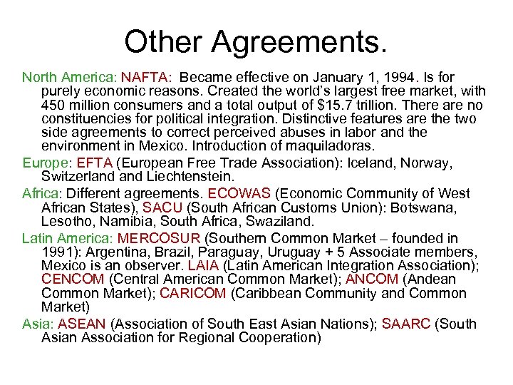 Other Agreements. North America: NAFTA: Became effective on January 1, 1994. Is for purely