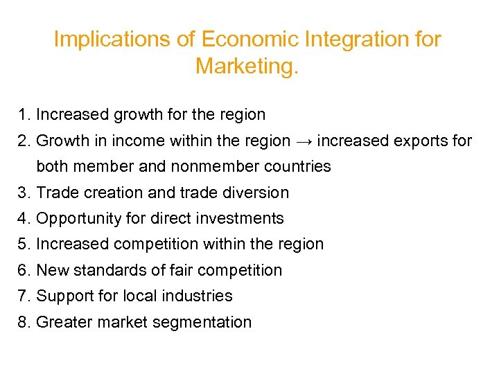 Implications of Economic Integration for Marketing. 1. Increased growth for the region 2. Growth