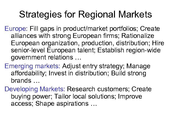 Strategies for Regional Markets Europe: Fill gaps in product/market portfolios; Create alliances with strong