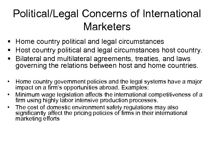 Political/Legal Concerns of International Marketers § Home country political and legal circumstances § Host