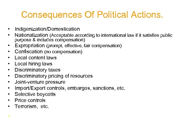 Consequences Of Political Actions. • Indigenization/Domestication • Nationalization (Acceptable according to international law if