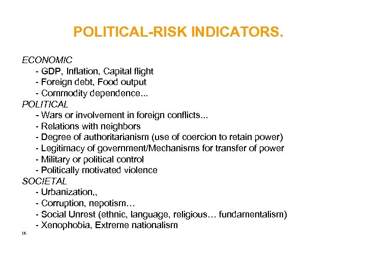 POLITICAL-RISK INDICATORS. ECONOMIC - GDP, Inflation, Capital flight - Foreign debt, Food output -