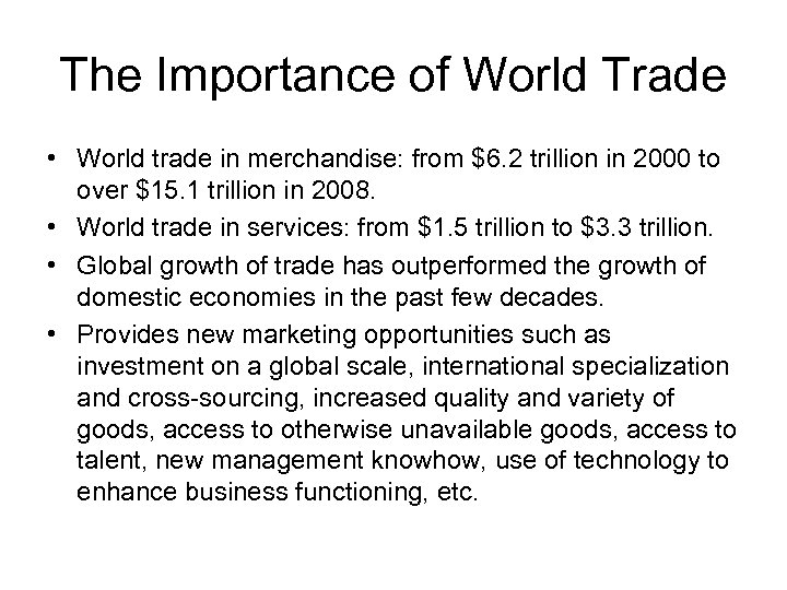 The Importance of World Trade • World trade in merchandise: from $6. 2 trillion