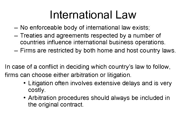 International Law – No enforceable body of international law exists; – Treaties and agreements
