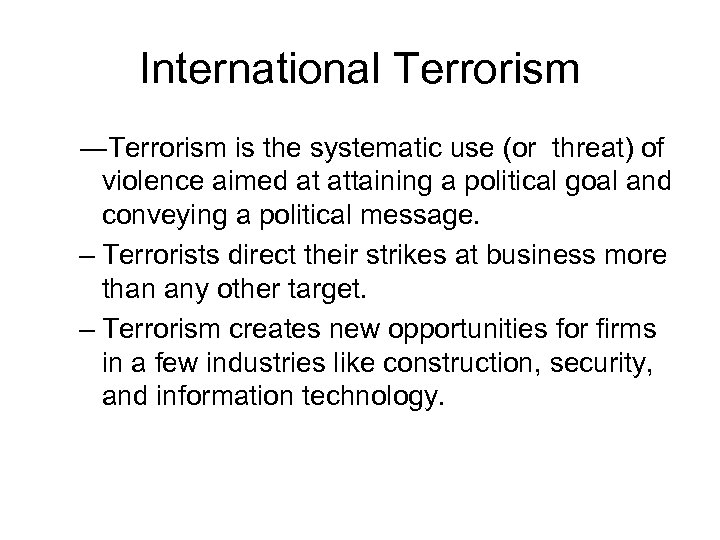 International Terrorism ―Terrorism is the systematic use (or threat) of violence aimed at attaining