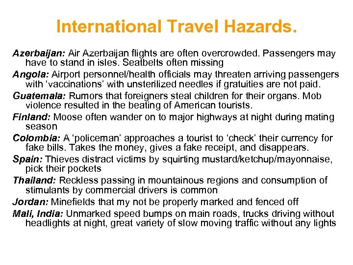 International Travel Hazards. Azerbaijan: Air Azerbaijan flights are often overcrowded. Passengers may have to