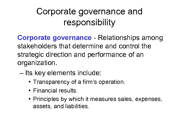 Corporate governance and responsibility Corporate governance - Relationships among stakeholders that determine and control