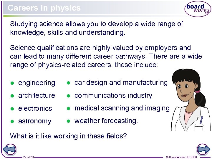 Careers in physics Studying science allows you to develop a wide range of knowledge,