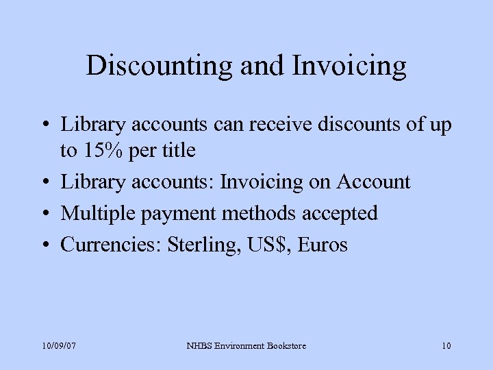 Discounting and Invoicing • Library accounts can receive discounts of up to 15% per