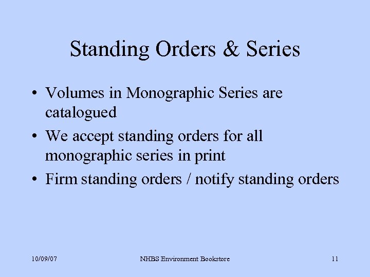 Standing Orders & Series • Volumes in Monographic Series are catalogued • We accept