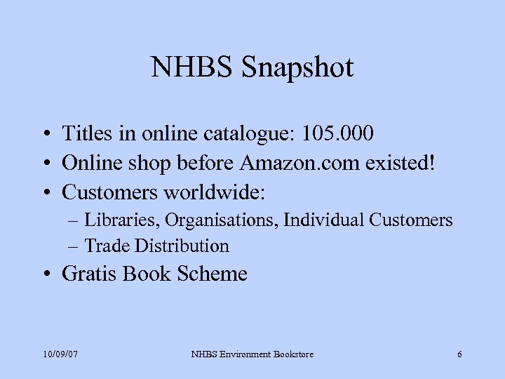 NHBS Snapshot • Titles in online catalogue: 105. 000 • Online shop before Amazon.