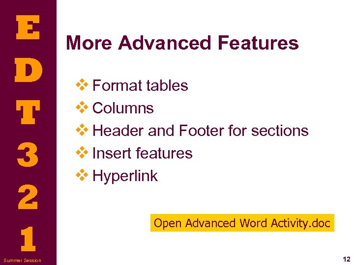E D T 3 2 1 Summer Session More Advanced Features v Format tables