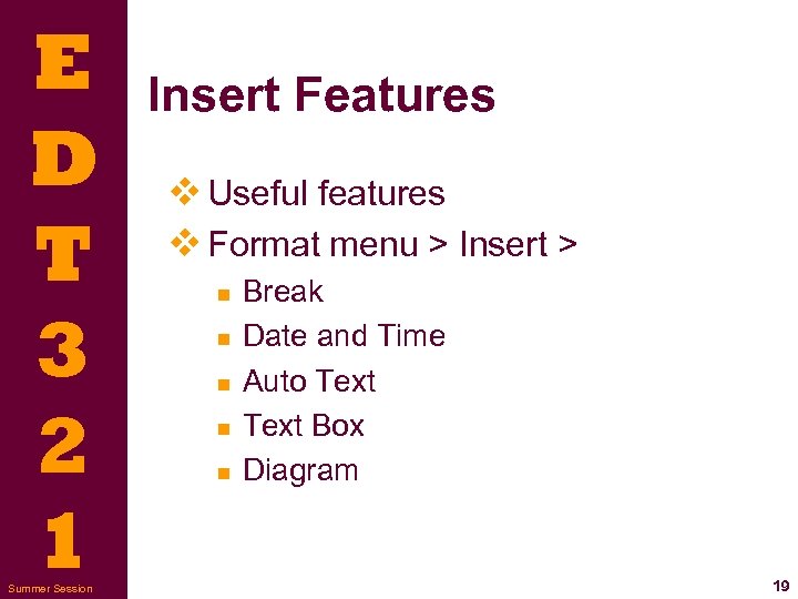 E D T 3 2 1 Summer Session Insert Features v Useful features v