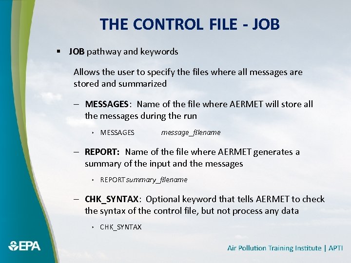THE CONTROL FILE - JOB § JOB pathway and keywords Allows the user to