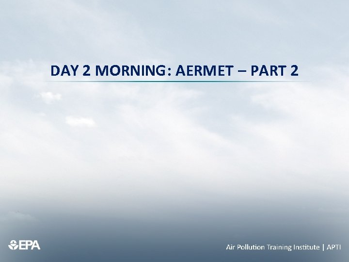 DAY 2 MORNING: AERMET – PART 2 