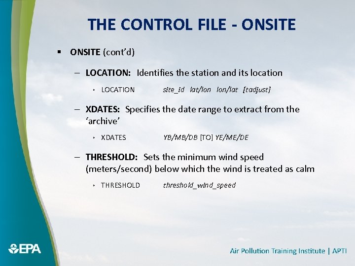 THE CONTROL FILE - ONSITE § ONSITE (cont’d) – LOCATION: Identifies the station and