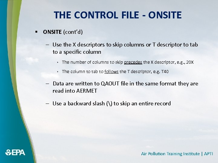 THE CONTROL FILE - ONSITE § ONSITE (cont’d) – Use the X descriptors to