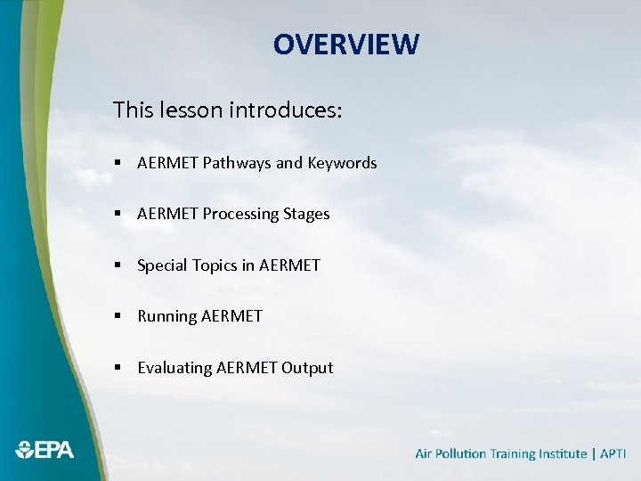 OVERVIEW This lesson introduces: § AERMET Pathways and Keywords § AERMET Processing Stages §