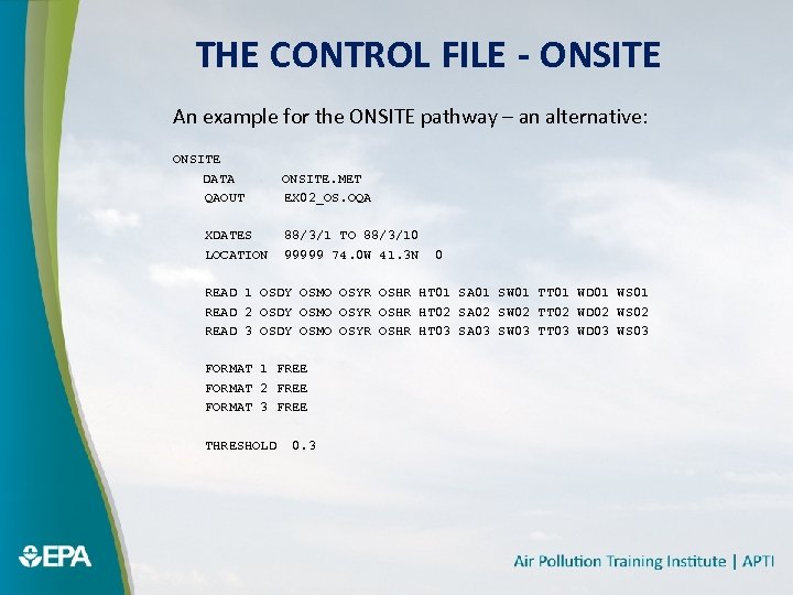 THE CONTROL FILE - ONSITE An example for the ONSITE pathway – an alternative: