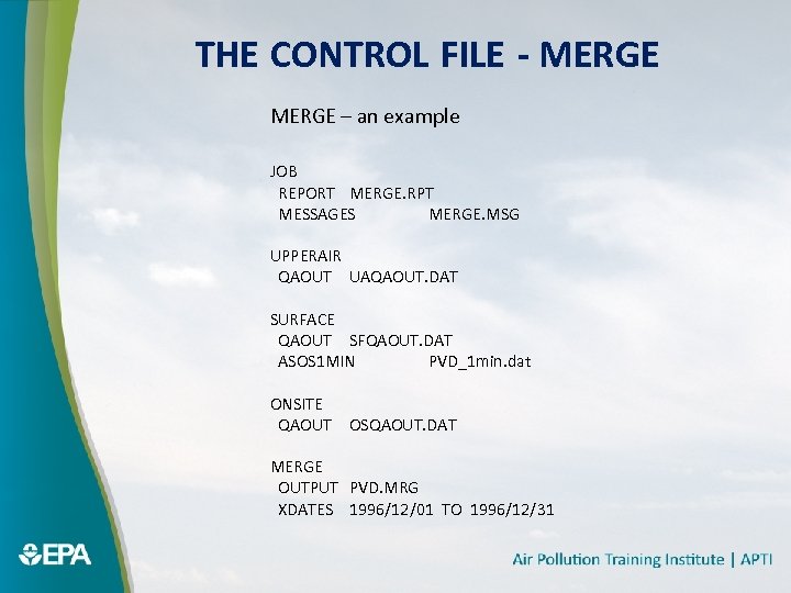 THE CONTROL FILE - MERGE – an example JOB REPORT MERGE. RPT MESSAGES MERGE.