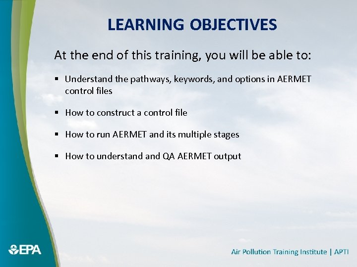 LEARNING OBJECTIVES At the end of this training, you will be able to: §