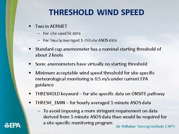 THRESHOLD WIND SPEED § Two in AERMET – For site-specific data – For hourly