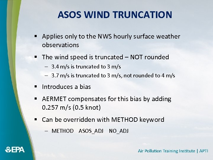 ASOS WIND TRUNCATION § Applies only to the NWS hourly surface weather observations §