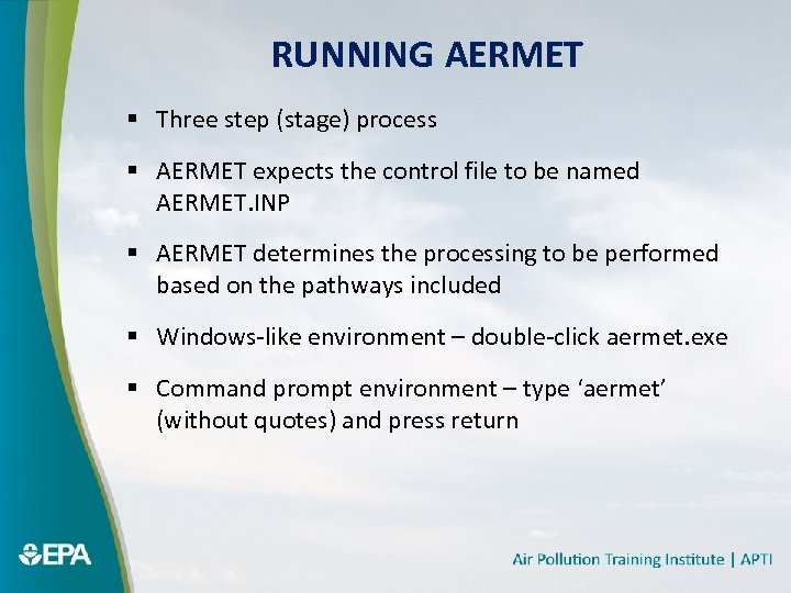 RUNNING AERMET § Three step (stage) process § AERMET expects the control file to
