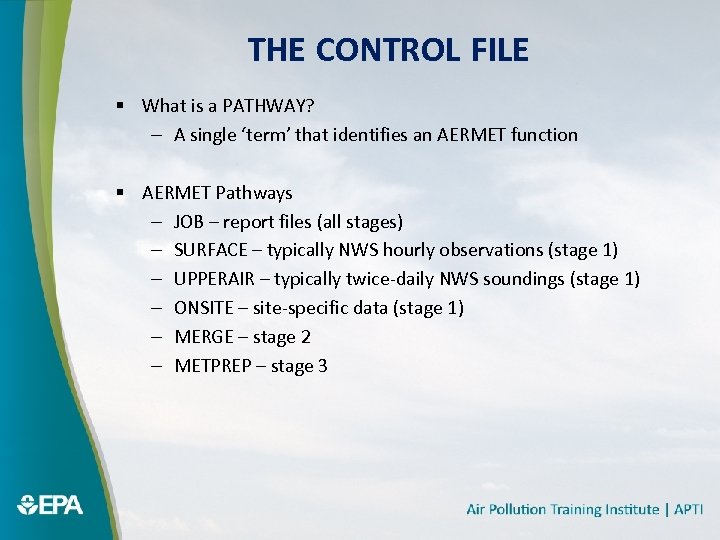 THE CONTROL FILE § What is a PATHWAY? – A single ‘term’ that identifies