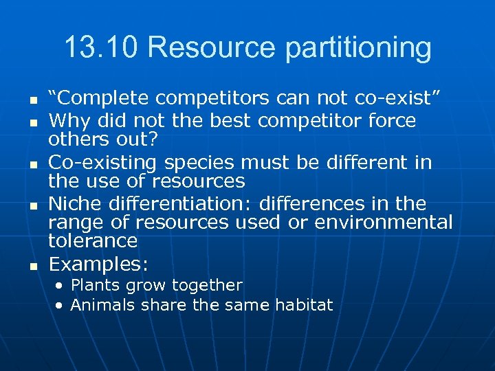 13. 10 Resource partitioning n n n “Complete competitors can not co-exist” Why did