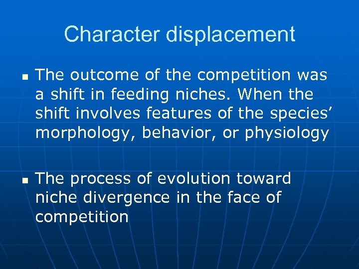 Character displacement n n The outcome of the competition was a shift in feeding
