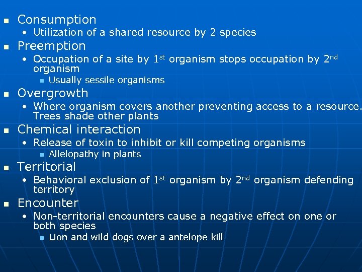 n Consumption • Utilization of a shared resource by 2 species n Preemption •