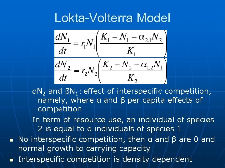 Lokta-Volterra Model n n αN 2 and βN 1: effect of interspecific competition, namely,
